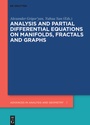 Cover: Analysis and Partial Differential Equations on Manifolds, Fractals and Graphs - De Gruyter