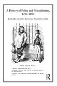 Abbildung von: A History of Police and Masculinities, 1700-2010 - Routledge