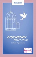 Cover: Eigensinn macht stark - emu-Verlags- und Vertriebsgesellschaft Ern&auml;hrung-Medizin-Umwelt