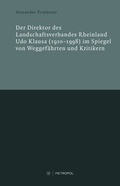 Cover: Der Direktor des Landschaftsverbandes Rheinland Udo Klausa (1910-1998) im Spiegel von Weggef&auml;hrten und Kritikern - Metropol-Verlag