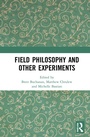 Cover: Field Philosophy and Other Experiments - Routledge