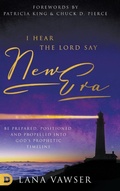 Cover: I Hear the Lord Say "New Era" - Destiny Image Incorporated
