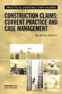 Enlarge image Cover: Construction Claims: Current Practice and Case Management - Informa Law