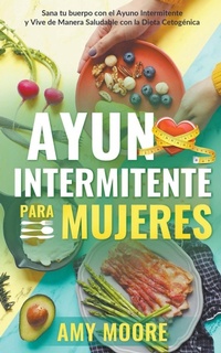 Abbildung von: Ayuno intermitente para mujeres - Theheirs Publishing Company