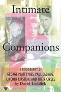 Cover: Intimate Companions - A Triography of George Platt Lynes, Paul Cadmus, Lincoln Kirstein, and Their Circle - White Lake Press
