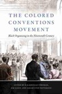 Cover: The Colored Conventions Movement - The University of North Carolina Press