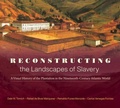 Cover: Reconstructing the Landscapes of Slavery - The University of North Carolina Press