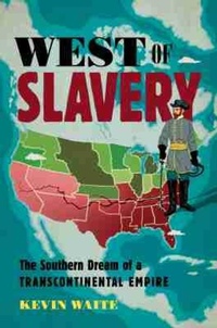 Abbildung von: West of Slavery - The University of North Carolina Press