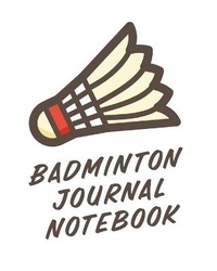 Abbildung von: Badminton Journal Notebook - Hartwell Press