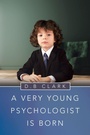 Cover: A Very Young Psychologist Is Born - iUniverse