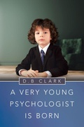 Cover: A Very Young Psychologist Is Born - iUniverse