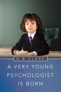 Enlarge image Cover: A Very Young Psychologist Is Born - iUniverse