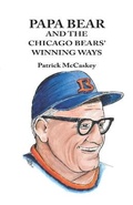 Cover: Papa Bear and the Chicago Bears' Winning Ways - Sporting Chance Press, Inc.