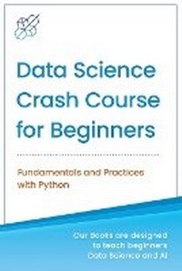 Enlarge image Cover: Data Science Crash Course for Beginners with Python - AI Publishing LLC