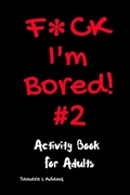 Cover: F*ck I'm Bored #2 - Tamara L Adams Publishing