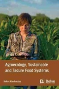 Cover: Agroecology, Sustainable and Secure Food Systems - Arcler Education Inc