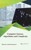 Cover: Computer Science, Algorithms and Complexity - Arcler Press