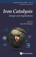 Cover: Iron Catalysis: Design And Applications - World Scientific Europe Ltd