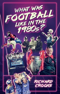 Abbildung von: What Was Football Like in the 1980s? - Pitch Publishing Ltd