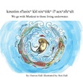 Cover: K?xntim S?anixw K'?l Nixwtitkw I? Acxw?l?xwalt / We Go with Muskrat to Those Living Underwater - Theytus Books