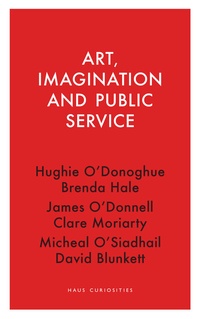 Enlarge image Cover: Art, Imagination and Public Service - Haus Publishing