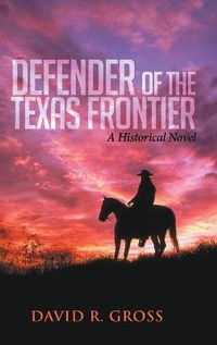 Enlarge image Cover: Defender Of The Texas Frontier - Book-Art Press Solutions LLC