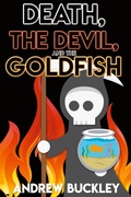 Cover: Death, the Devil, and the Goldfish - Immortal Works LLC