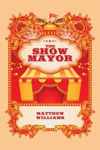 Enlarge image Cover: The Show Mayor - Balboa Press