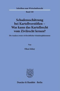 Abbildung von: Schadensschätzung bei Kartellverstößen - Was kann das Kartellrecht vom Zivilrecht lernen? - Duncker & Humblot