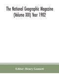 Cover: The National geographic Magazine (Volume XIII) Year 1902 - ALPHA EDITION