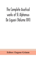 Cover: The complete ascetical works of St. Alphonsus De Liguori (Volume XIV) - ALPHA EDITION
