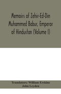 Cover: Memoirs of Zehir-Ed-Din Muhammed Babur, emperor of Hindustan (Volume I) - ALPHA EDITION