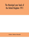 Cover: The Municipal year book of the United Kingdom 1911 - ALPHA EDITION