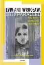 Cover: Lviv - Wroclaw, Cities in Parallel? - Central European University Press