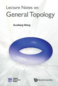 Enlarge image Cover: Lecture Notes On General Topology - World Scientific Publishing Co Pte Ltd