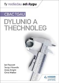 Cover: Fy Nodiadau Adolygu: CBAC TGAU Dylunio a Thechnoleg (My Revision Notes: WJEC GCSE Design and Technology Welsh-language edition) - Hodder Education