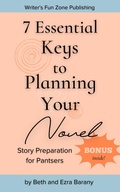 Cover: 7 Essential Keys to Planning Your Novel: Story Preparation for Pantsers (Writers Fun Zone Publishing Books, #5) - FIREWOLF BOOKS