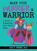 Cover: Make Your Worrier a Warrior - Gifted Unlimited, LLC