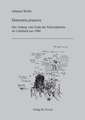 Cover: Dementia praecox: Der Anfang vom Ende der Schizophrenie im Lehrbuch um 1900 - Kovac, Dr. Verlag