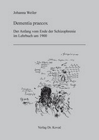 Abbildung von: Dementia praecox: Der Anfang vom Ende der Schizophrenie im Lehrbuch um 1900 - Kovac, Dr. Verlag