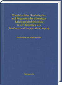 Abbildung von: Mittelalterliche Handschriften und Fragmente der ehemaligen Reichsgerichtsbibliothek in der Bibliothek des Bundesverwaltungsgerichts Leipzig - Harrassowitz Verlag