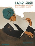 Cover: Ladies First! K&uuml;nstlerinnen in und aus der Steiermark 1850-1950 - Leykam