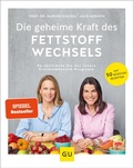 Cover: Die geheime Kraft des Fettstoffwechsels - Gr&auml;fe und Unzer