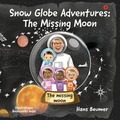 Cover: Snow Globe Adventures: The Missing Moon - Beumer, Hans