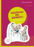 Cover: Fieberz&auml;pfchen oder Wadenwickel? - NATUR UND MEDIZIN  KVC Verlag