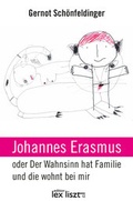 Cover: Johannes Erasmus oder Der Wahnsinn hat Familie und die wohnt bei mir - edition lex liszt 12