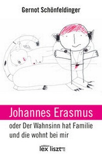 Abbildung von: Johannes Erasmus oder Der Wahnsinn hat Familie und die wohnt bei mir - edition lex liszt 12