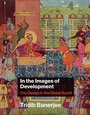 Cover: In the Images of Development - MIT Press