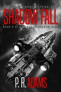 Cover: Shadow Fall: A Military Space Opera Tale (The War in Shadow Saga, #6) - Promethean Tales