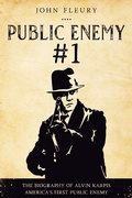 Cover: Public Enemy #1: The Biography of Alvin Karpis--America's First Public Enemy (Organized Crime, #4) - Organized Crime